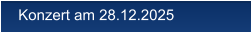 Konzert am 28.12.2025 Konzert am 28.12.2025